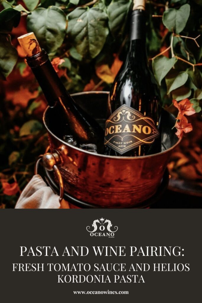 A pinnable blog post graphic for "Pasta and Wine Pairing: Fresh Tomato Sauce and Helios Kordonia Pasta" from Oceano Wines.