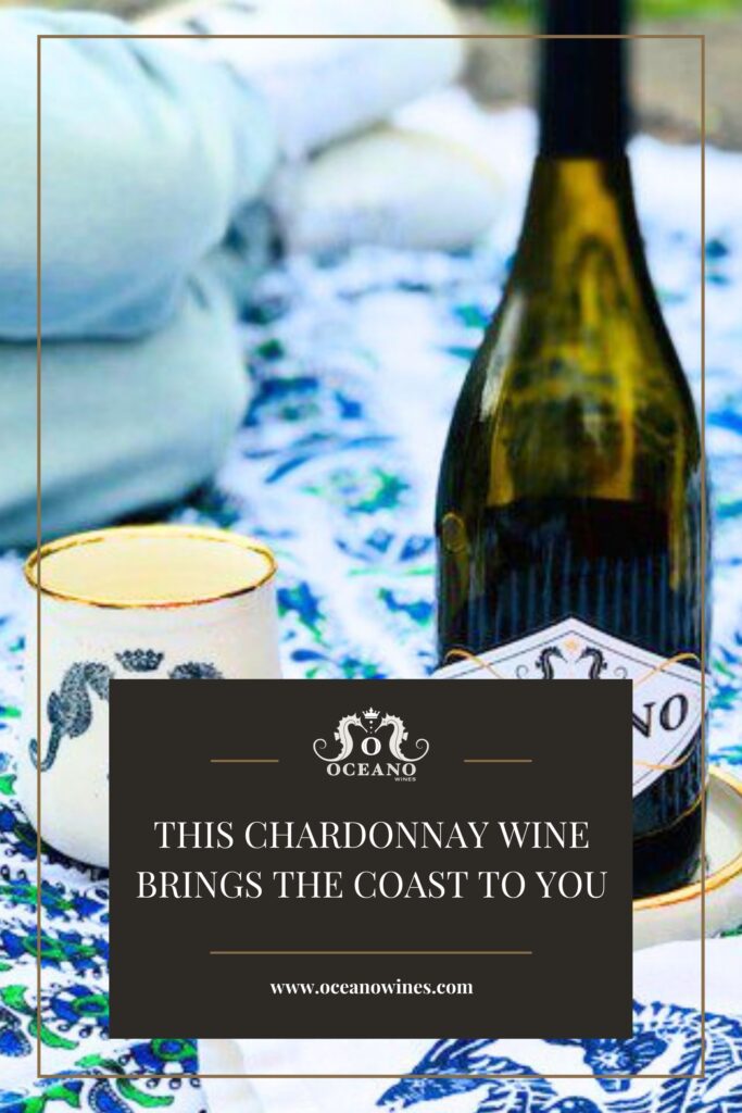 A pinnable blog post graphic for "This Chardonnay Wine Brings the Coast To You" from Oceano Wines.