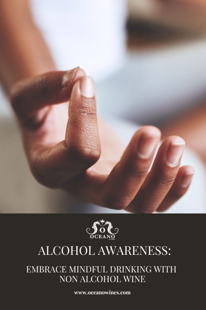 A pinnable graphic for the blog "Alcohol Awareness: Embrace Mindful Drinking with Non Alcohol Wine" by Oceano Wines.