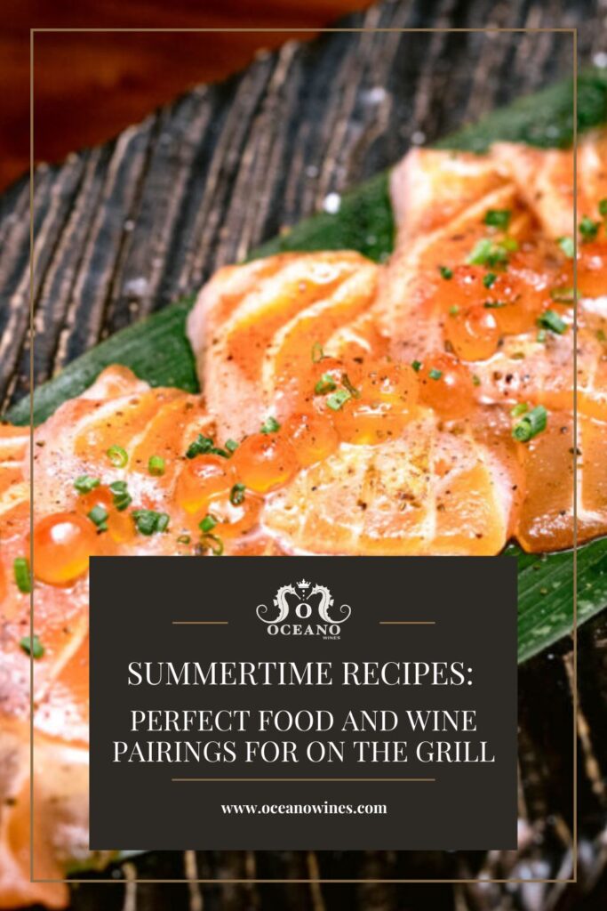 A pinnable graphic for the blog "Summertime Recipes: Perfect Food and Wine Pairings for on the Grill" by Oceano Wines.