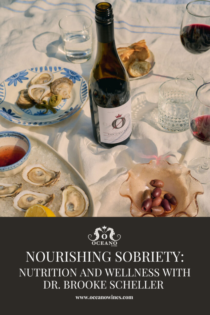 A pinnable graphic for the blog "Nourishing Sobriety: Nutrition and Wellness with Dr. Brooke Scheller" by Oceano Wines.